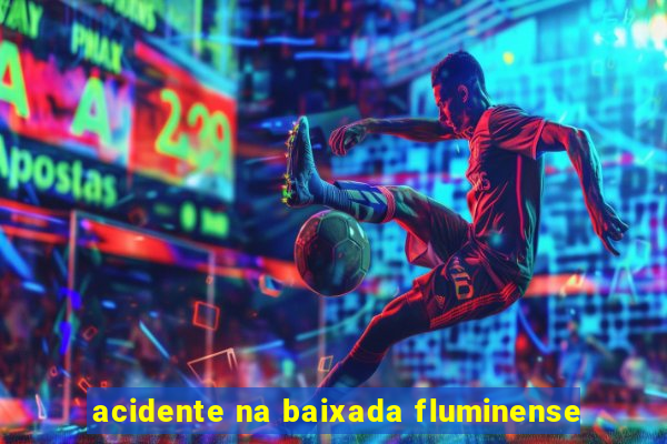 acidente na baixada fluminense